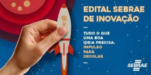 edital sebrae de inovação.Divulgação